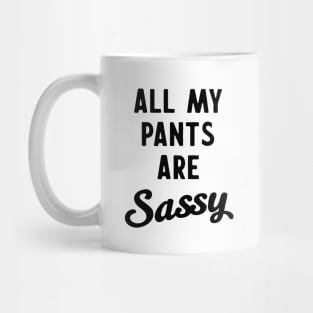 All my pants are sassy Mug